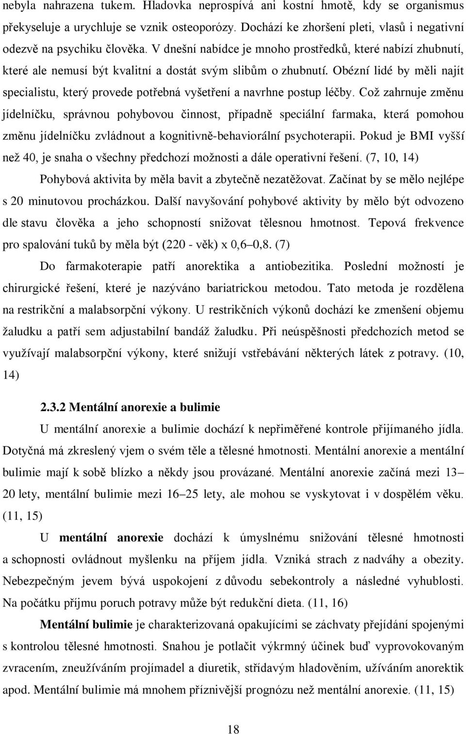 Obézní lidé by měli najít specialistu, který provede potřebná vyšetření a navrhne postup léčby.