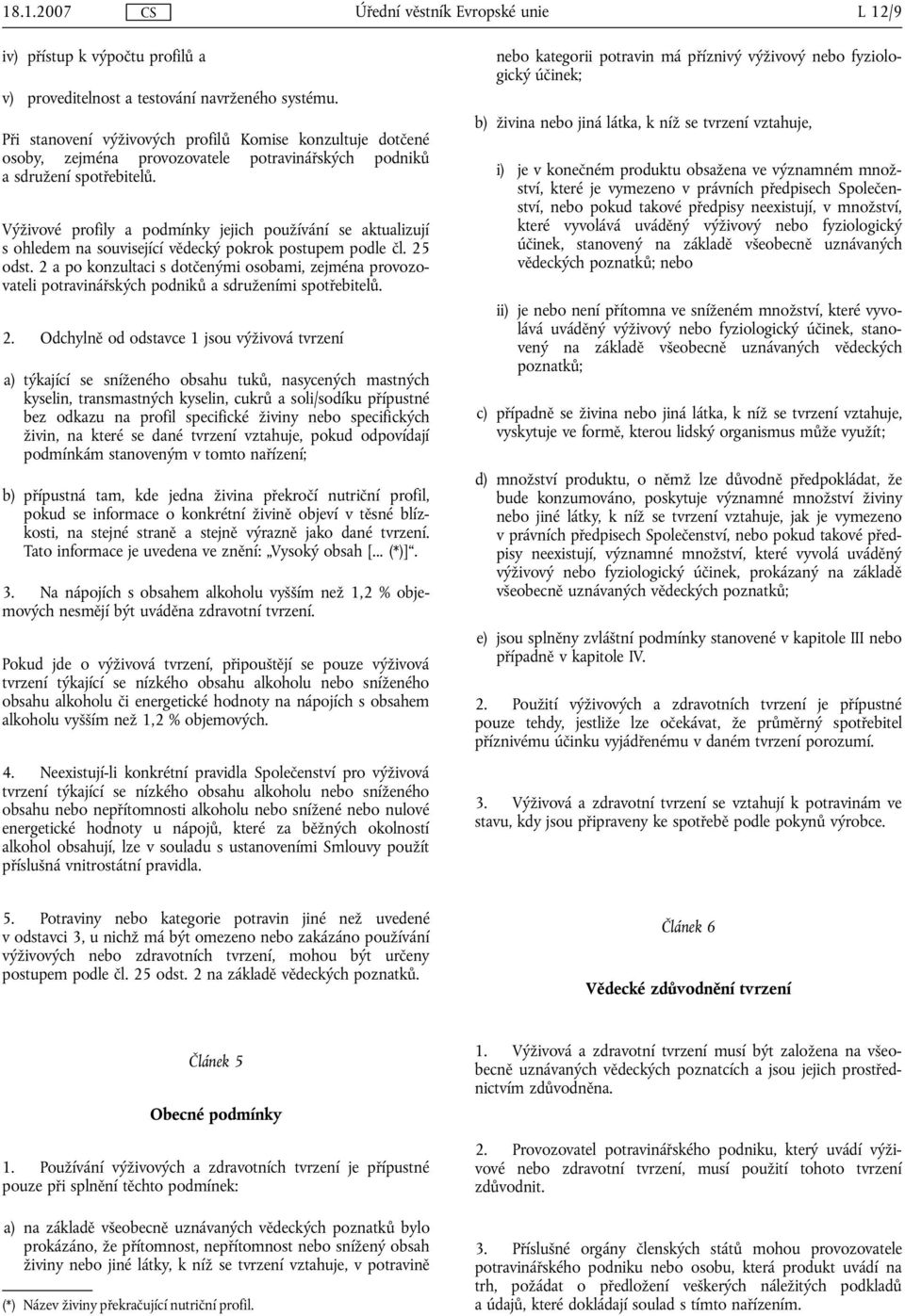 Výživové profily a podmínky jejich používání se aktualizují s ohledem na související vědecký pokrok postupem podle čl. 25 odst.