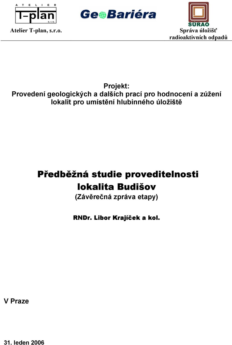 dalších prací pro hodnocení a zúžení lokalit pro umístění hlubinného