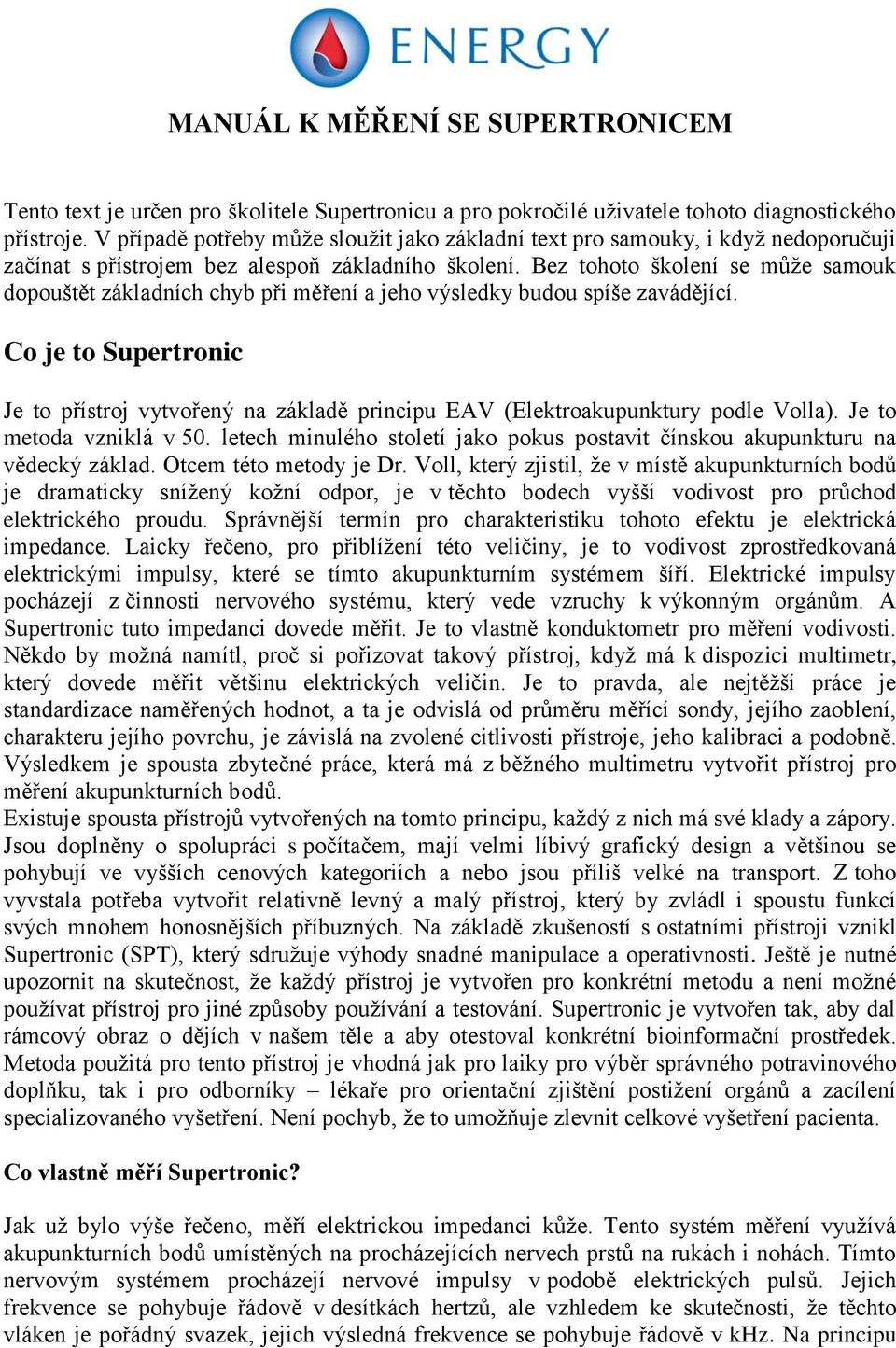 Bez tohoto školení se může samouk dopouštět základních chyb při měření a jeho výsledky budou spíše zavádějící.