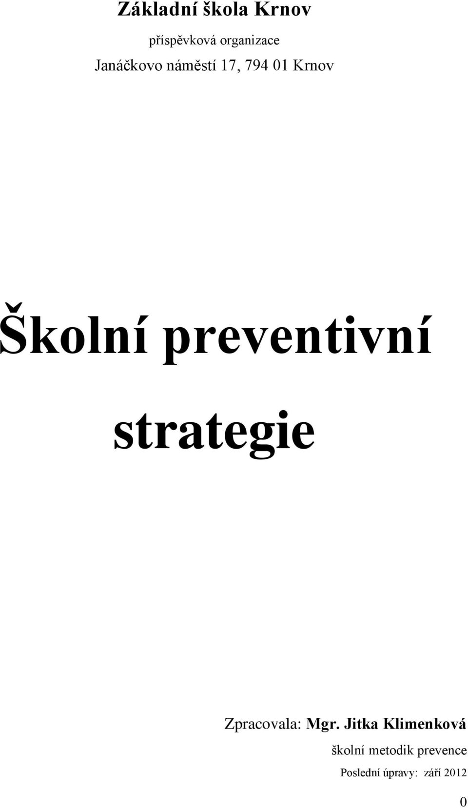 preventivní strategie Zpracovala: Mgr.