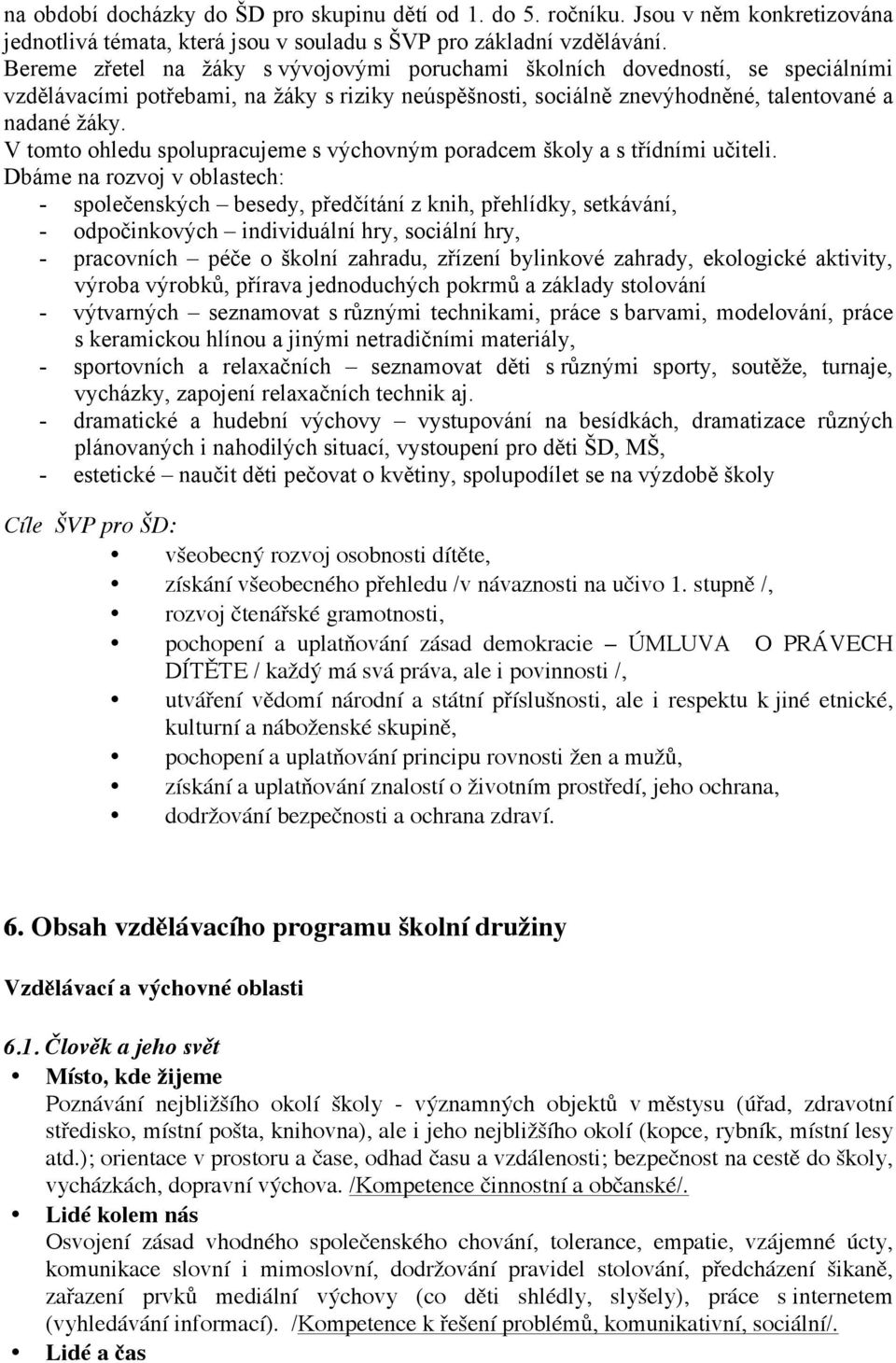 V tomto ohledu spolupracujeme s výchovným poradcem školy a s třídními učiteli.