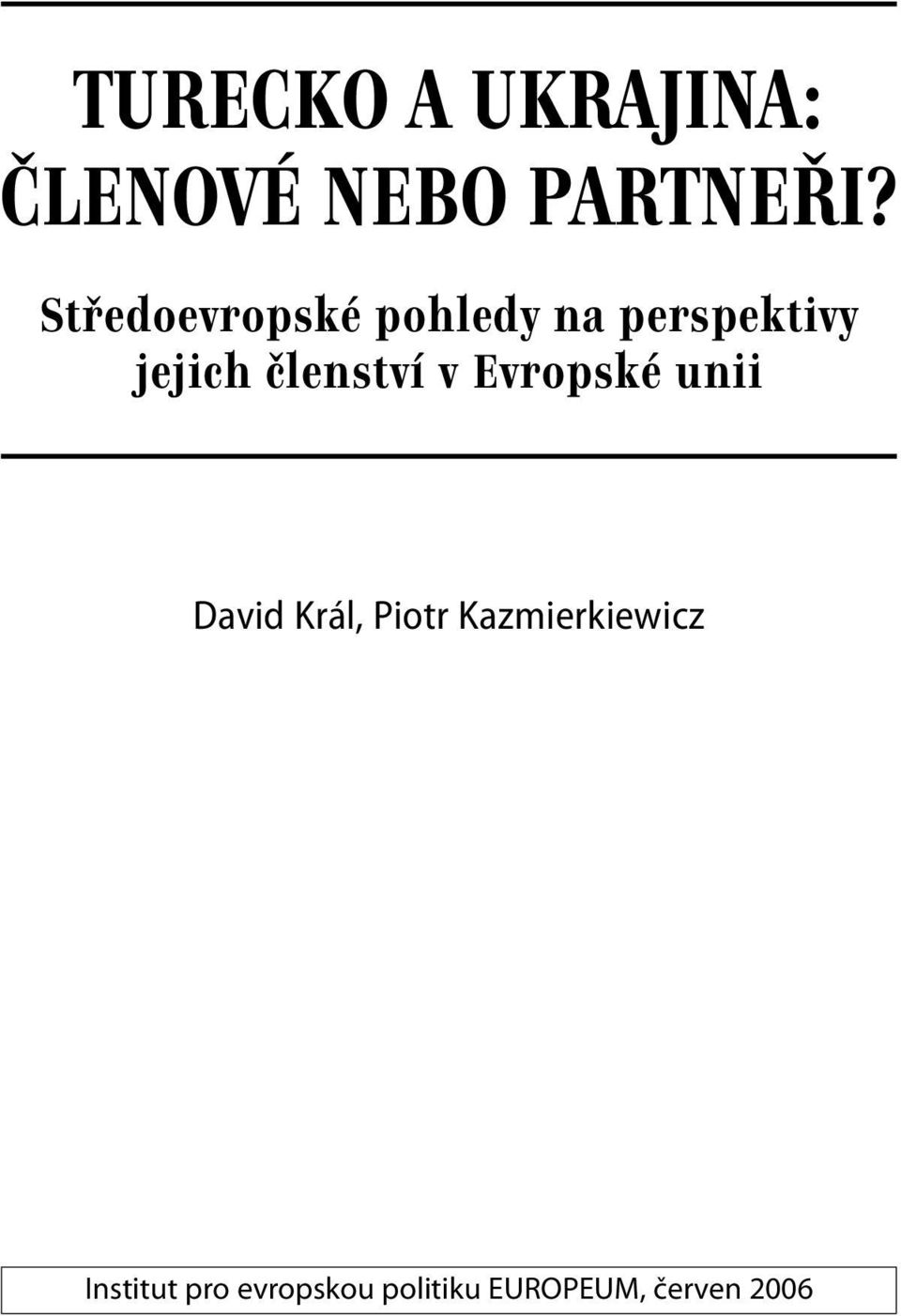 členství v Evropské unii David Král, Piotr