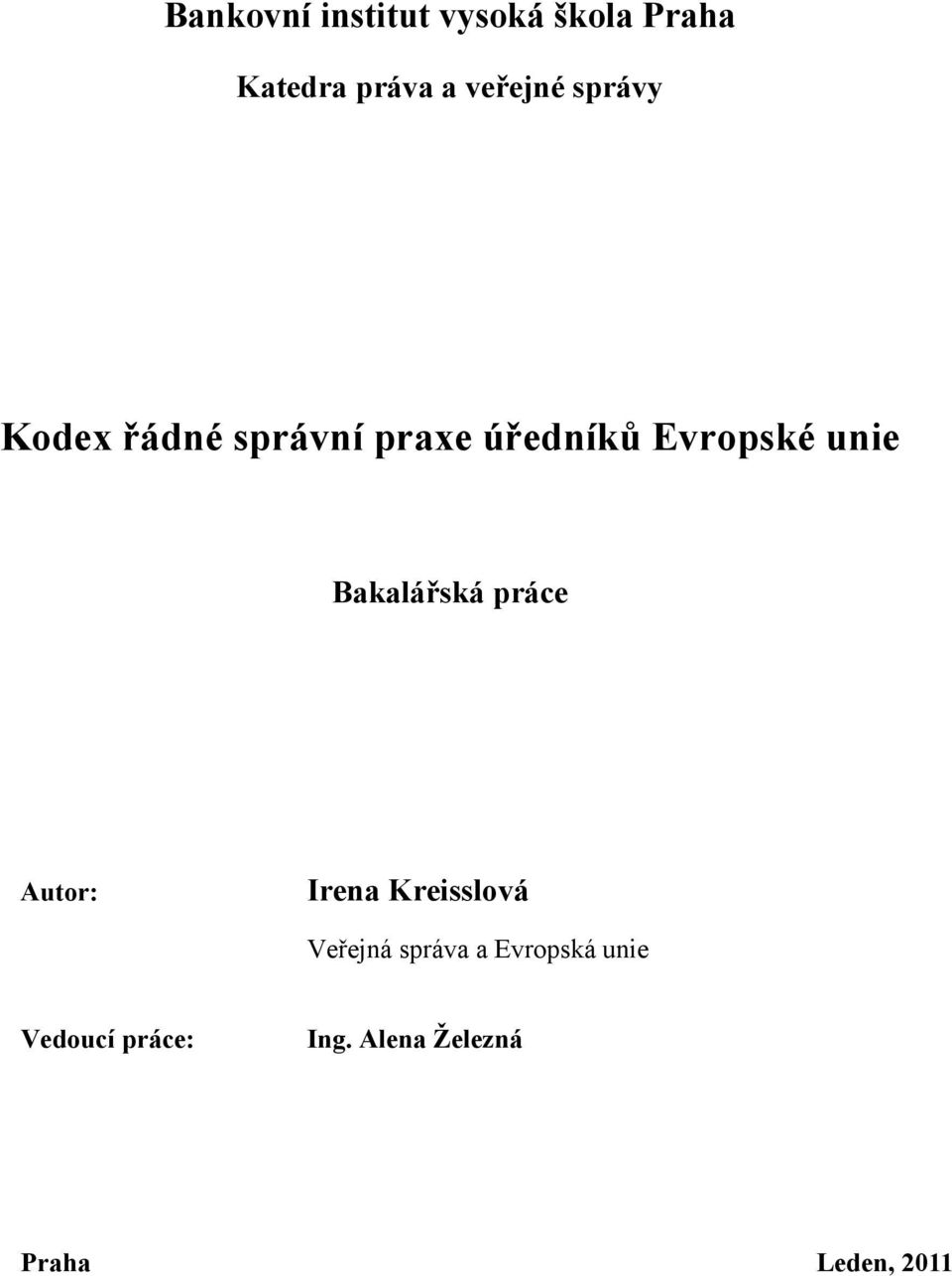 unie Bakalářská práce Autor: Irena Kreisslová Veřejná