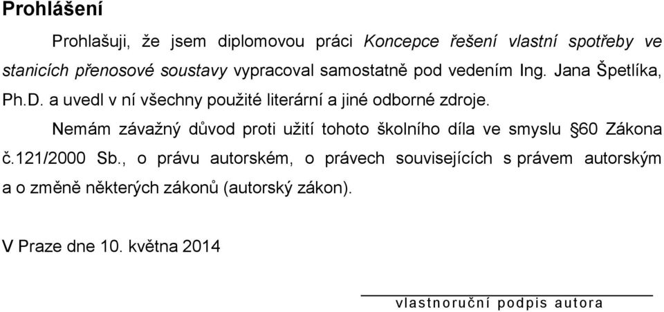 Nemám závažný důvod proti užití tohoto školního díla ve smyslu 60 Zákona č.121/2000 Sb.
