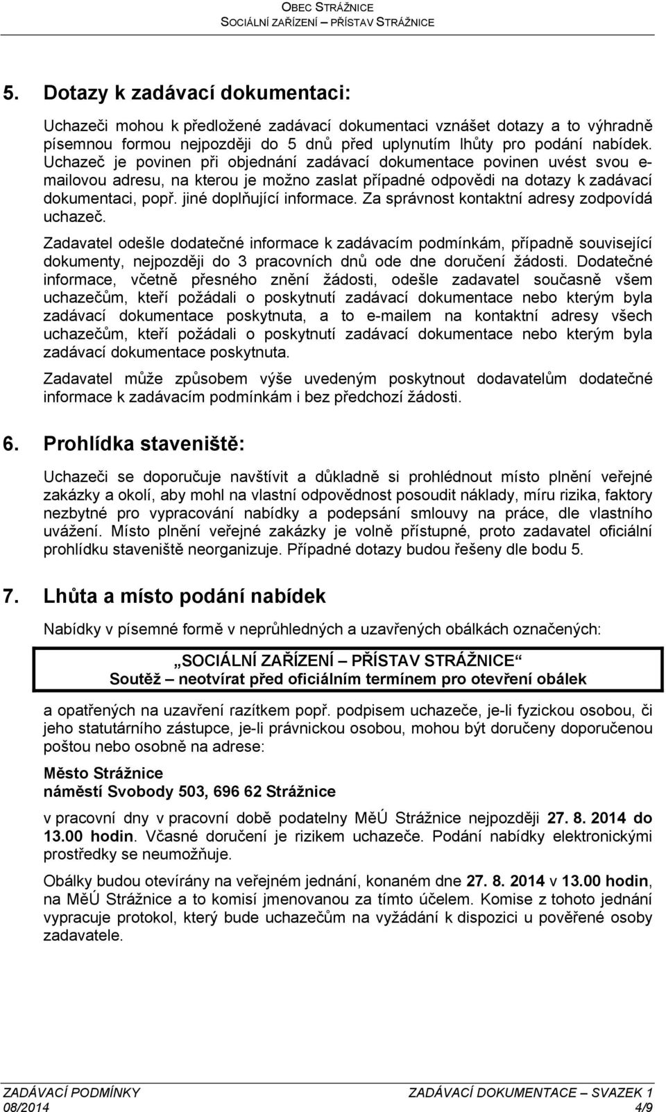 jiné doplňující informace. Za správnost kontaktní adresy zodpovídá uchazeč.