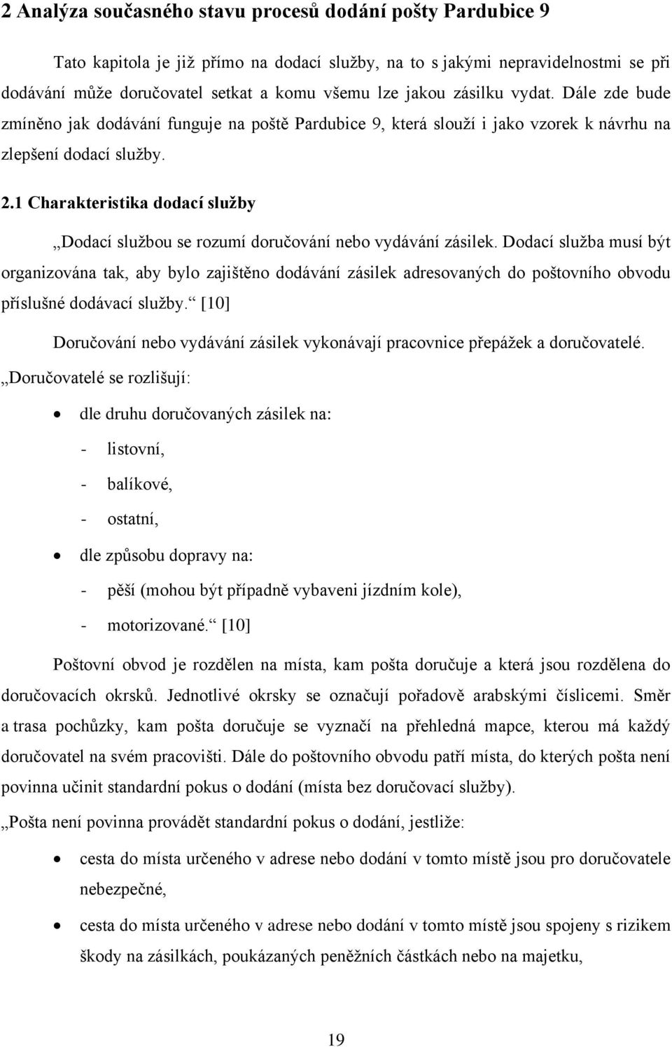 1 Charakteristika dodací služby Dodací službou se rozumí doručování nebo vydávání zásilek.