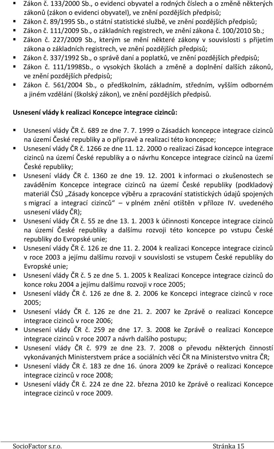 , kterým se mění některé zákony v souvislosti s přijetím zákona o základních registrech, ve znění pozdějších předpisů; Zákon č. 337/1992 Sb.