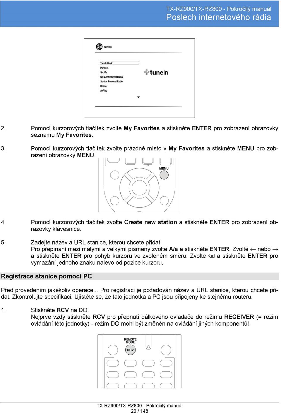 Pomocí kurzorových tlačítek zvolte Create new station a stiskněte ENTER pro zobrazení obrazovky klávesnice. 5. Zadejte název a URL stanice, kterou chcete přidat.