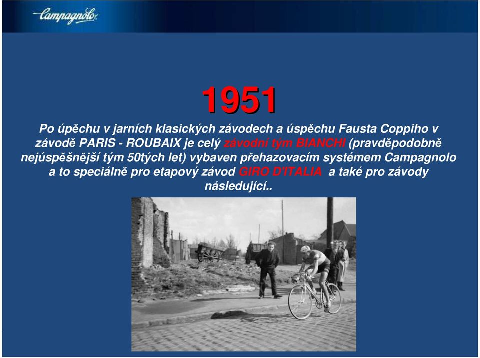 nejúspěšnější tým 50tých let) vybaven přehazovacím systémem Campagnolo