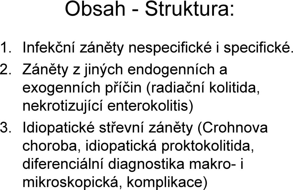 nekrotizující enterokolitis) 3.