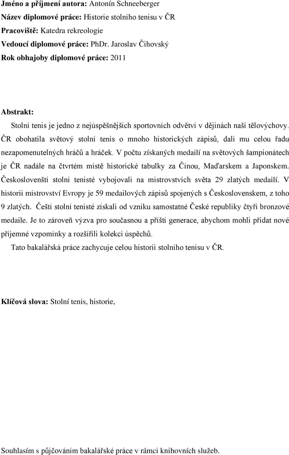 ČR obohatila světový stolní tenis o mnoho historických zápisů, dali mu celou řadu nezapomenutelných hráčů a hráček.