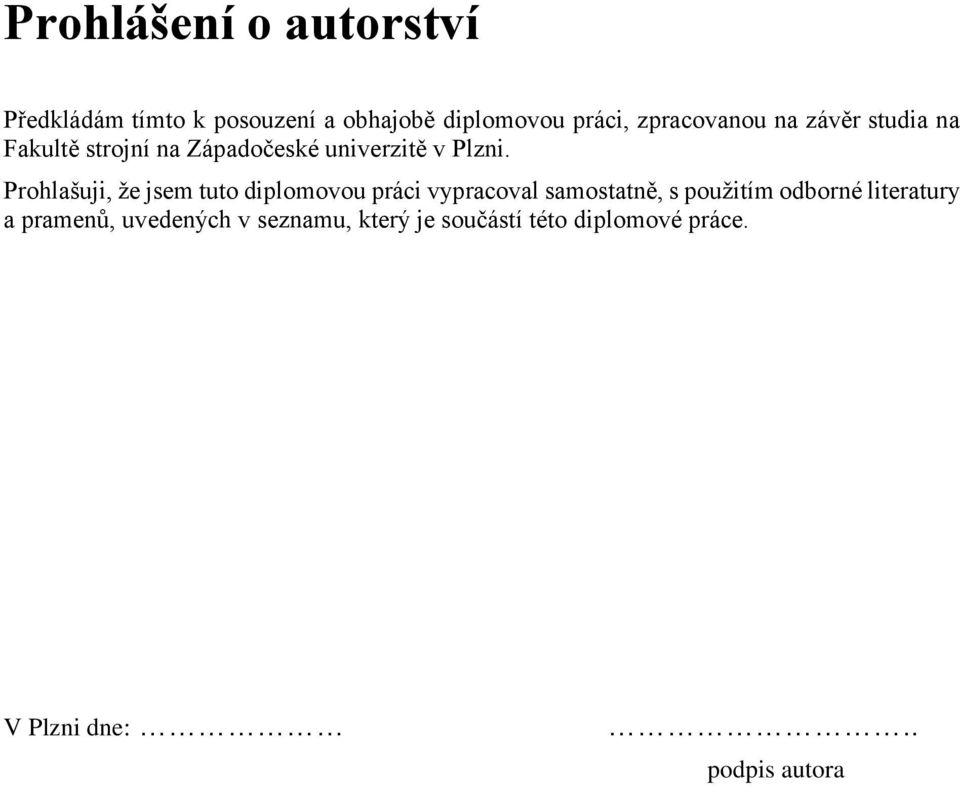 Prohlašuji, že jsem tuto diplomovou práci vypracoval samostatně, s použitím odborné