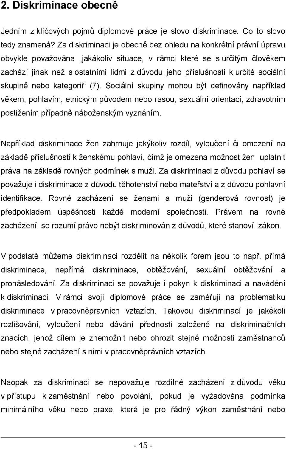 příslušnosti k určité sociální skupině nebo kategorii (7).