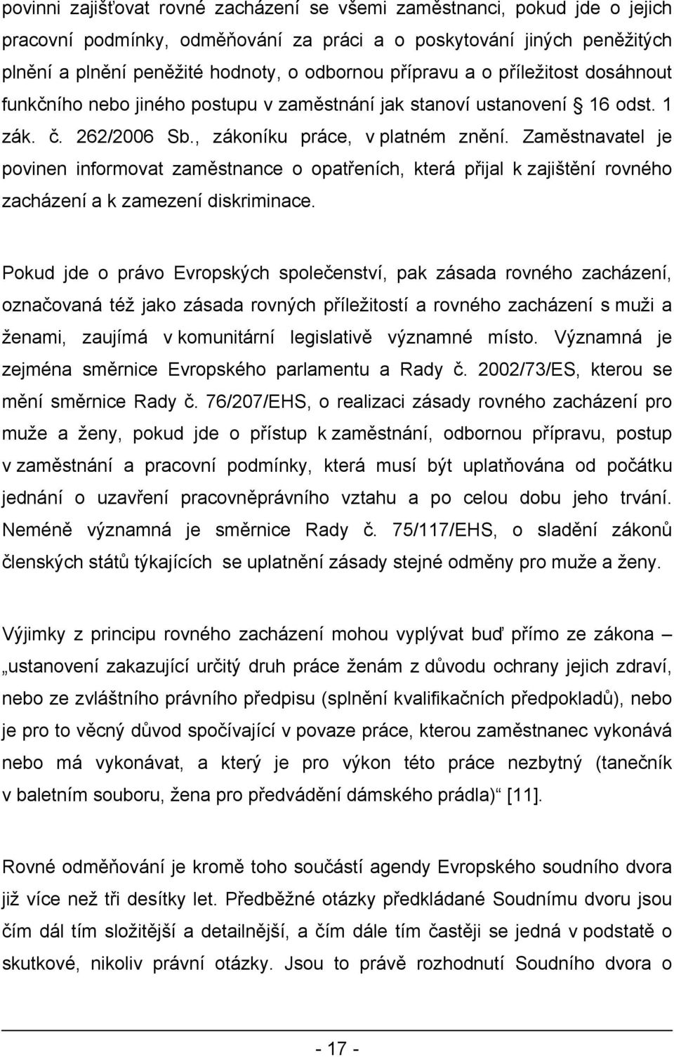 Zaměstnavatel je povinen informovat zaměstnance o opatřeních, která přijal k zajištění rovného zacházení a k zamezení diskriminace.