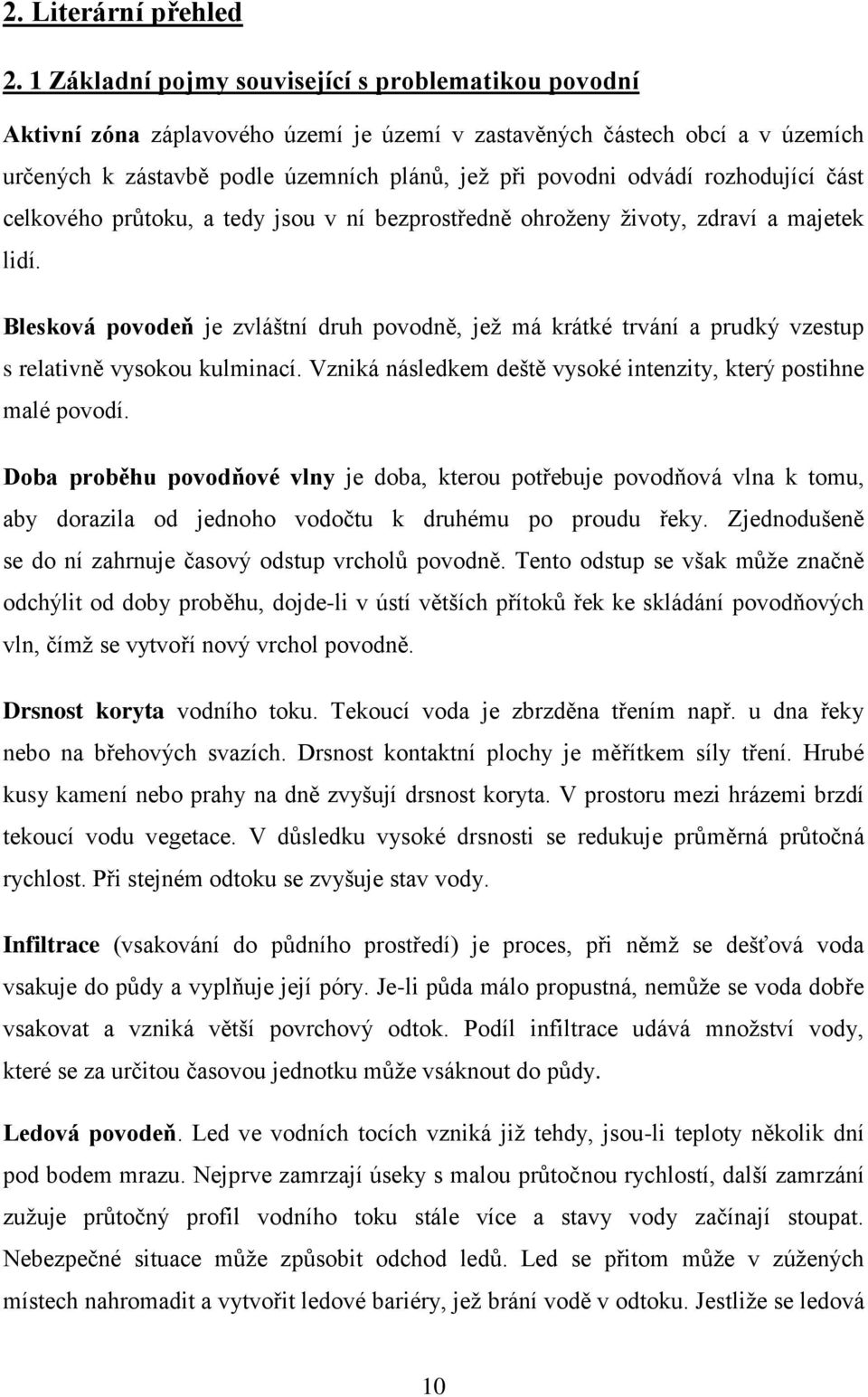 rozhodující část celkového průtoku, a tedy jsou v ní bezprostředně ohroženy životy, zdraví a majetek lidí.