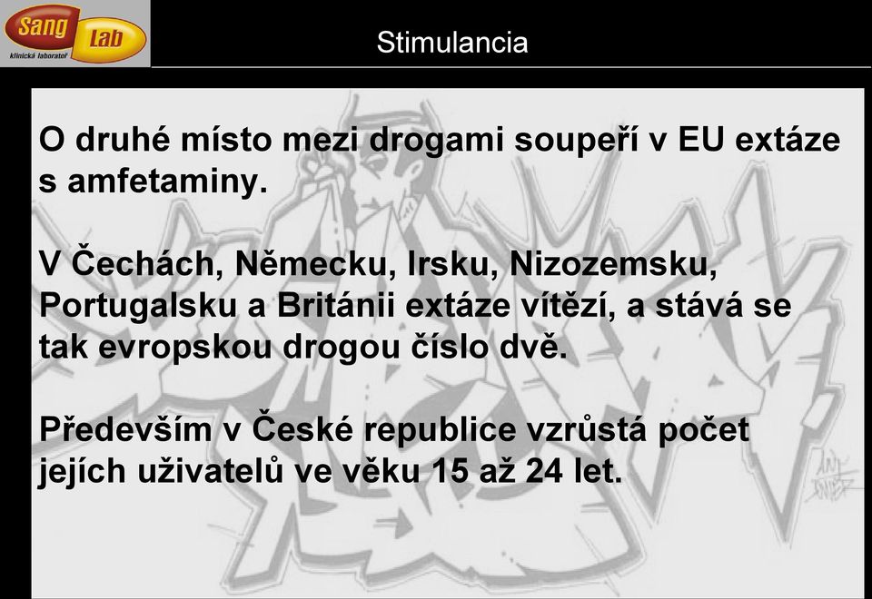 V Čechách, Německu, Irsku, Nizozemsku, Portugalsku a Británii extáze