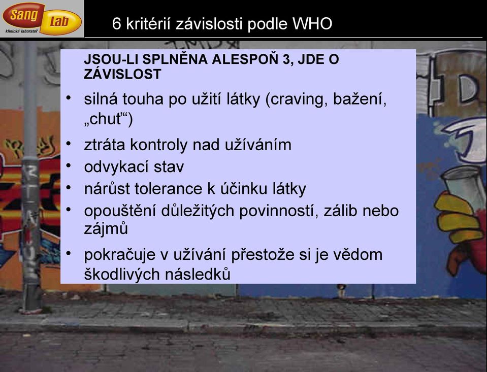 užíváním odvykací stav nárůst tolerance k účinku látky opouštění důležitých