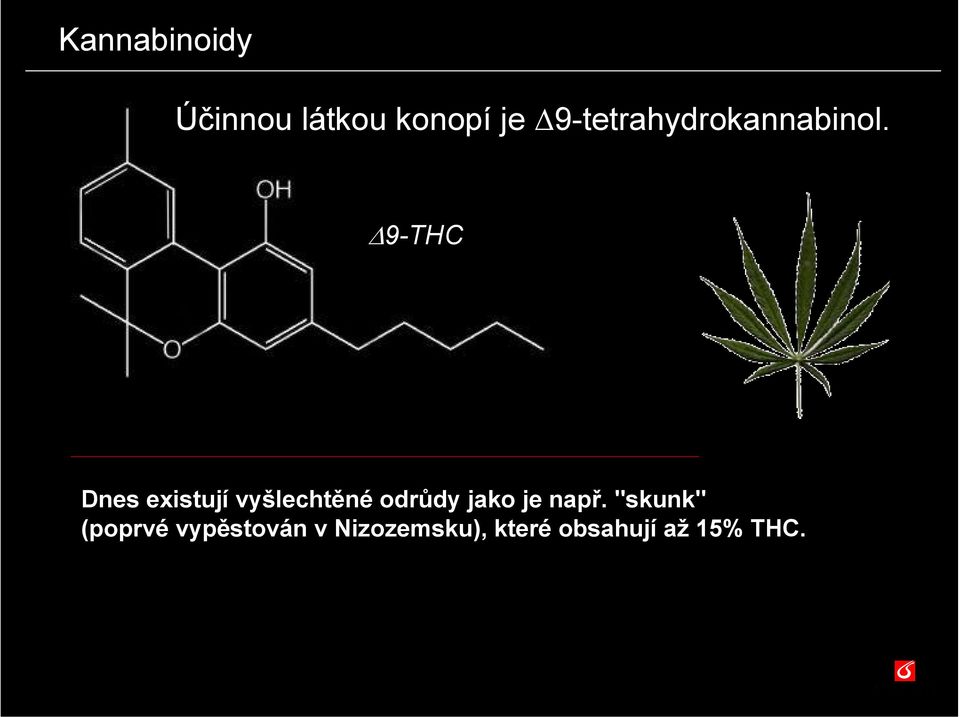 9-THC 9 -THC Dnes existují vyšlechtěné odrůdy