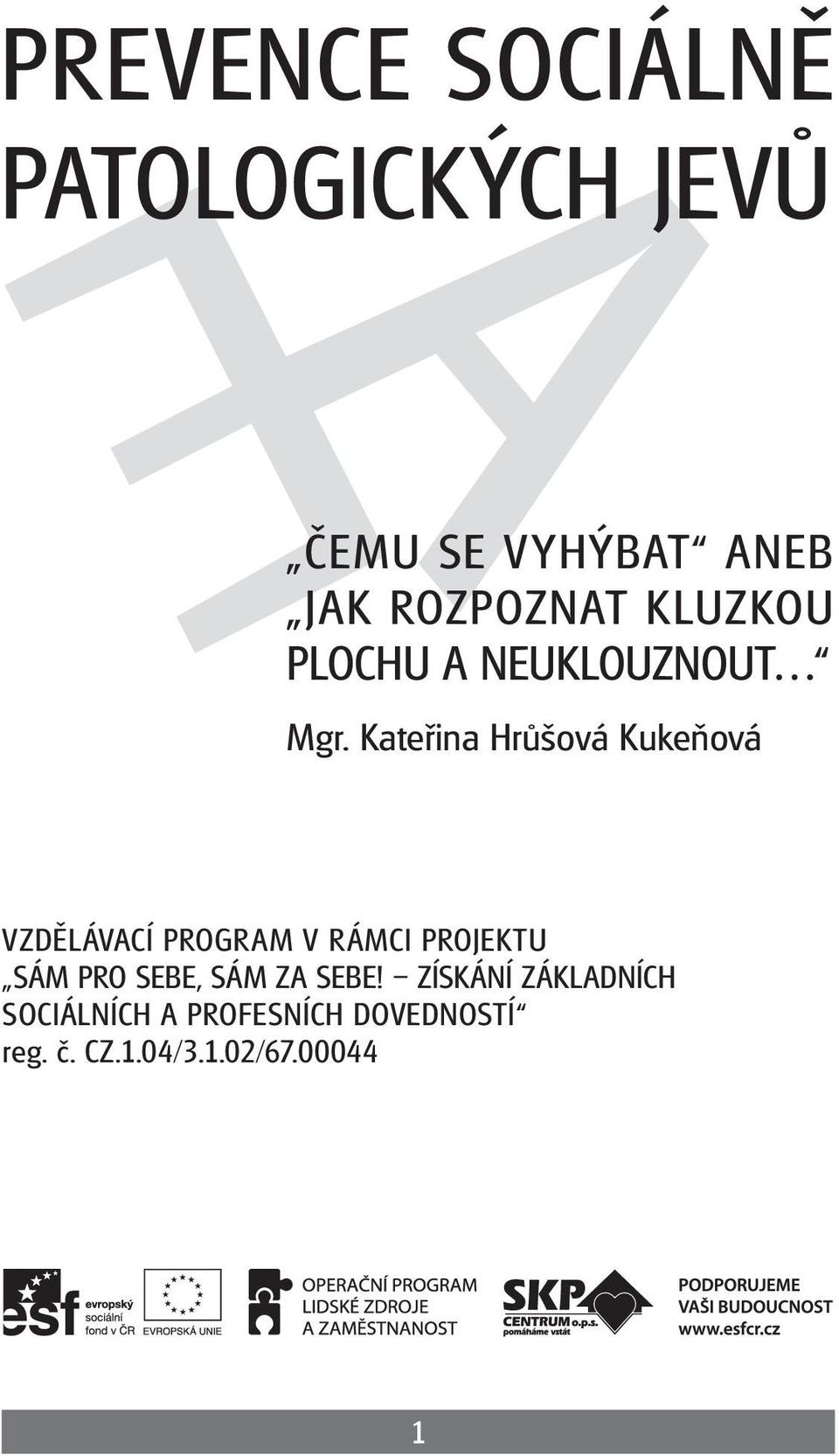 Kateřina Hrůšová Kukeňová Vzdělávací program v rámci projektu Sám pro