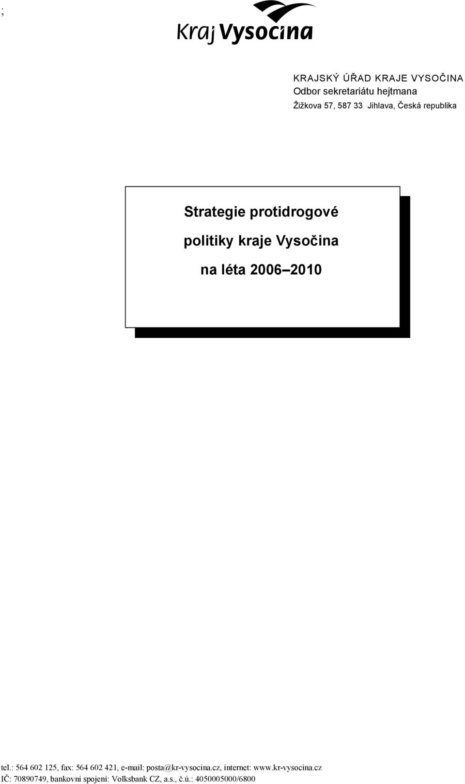 2006 2010 tel.: 564 602 125, fax: 564 602 421, e-mail: posta@kr-vysocina.