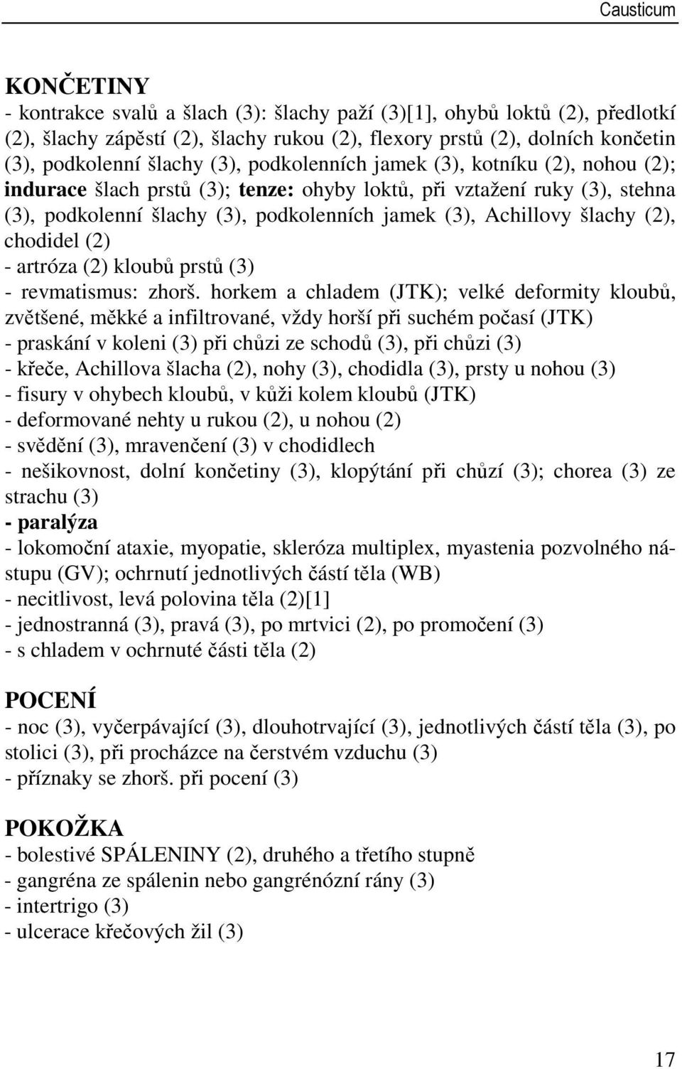 (2), chodidel (2) - artróza (2) kloubů prstů (3) - revmatismus: zhorš.