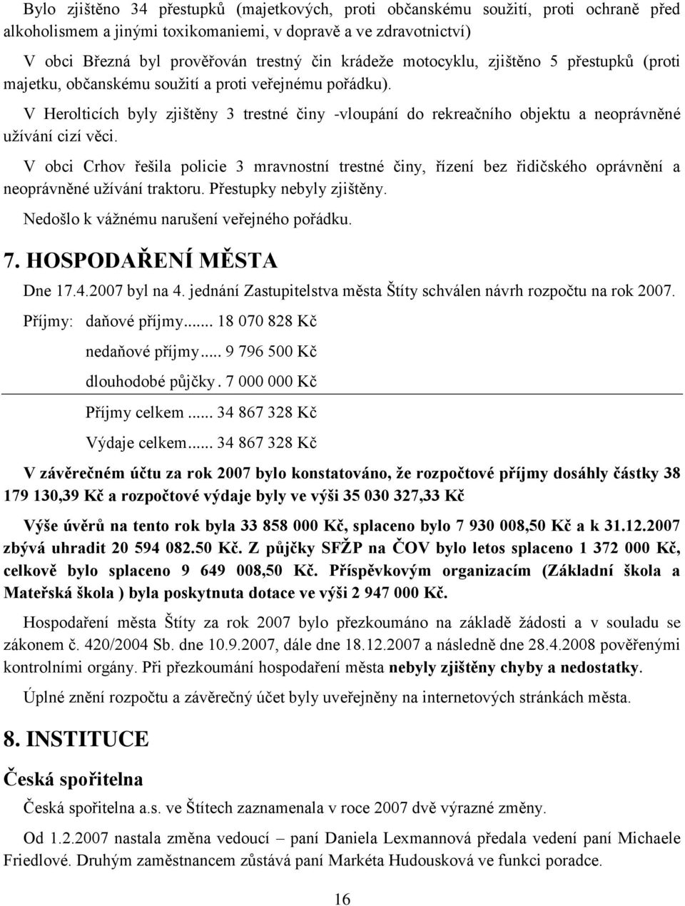 V Herolticích byly zjištěny 3 trestné činy -vloupání do rekreačního objektu a neoprávněné uţívání cizí věci.