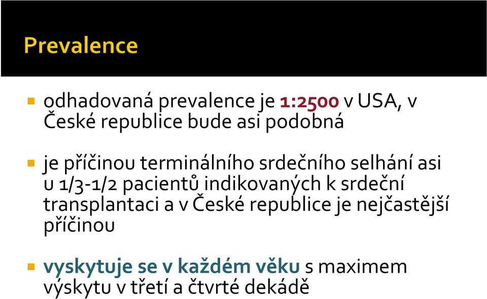 pacientů indikovaných k srdeční transplantaci a v České republice je