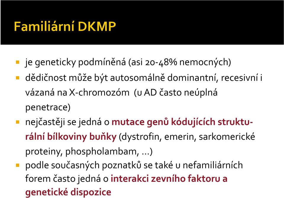 strukturální bílkoviny buňky (dystrofin, emerin, sarkomerické proteiny, phospholambam, ) podle