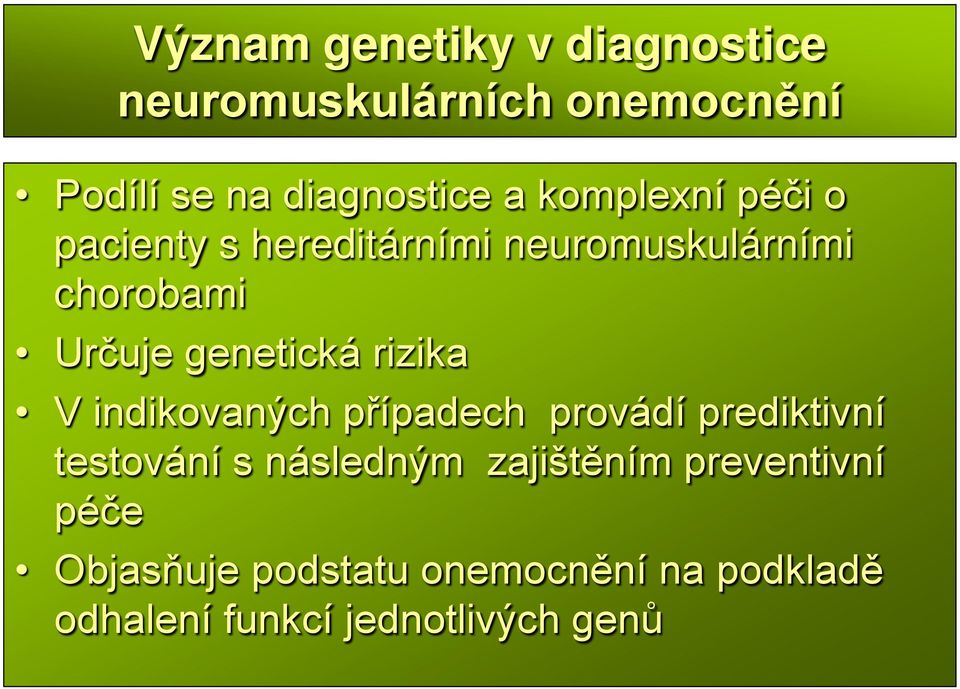 rizika V indikovaných případech provádí prediktivní testování s následným zajištěním