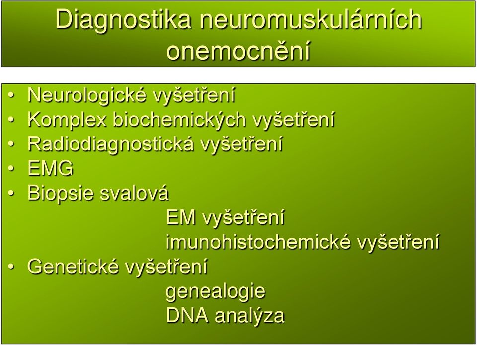 Radiodiagnostická vyšetření EMG Biopsie svalová EM