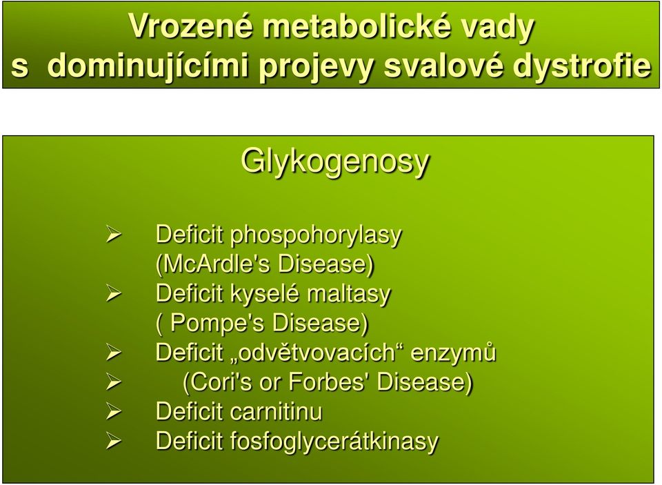 kyselé maltasy ( Pompe's Disease) Deficit odvětvovacích enzymů