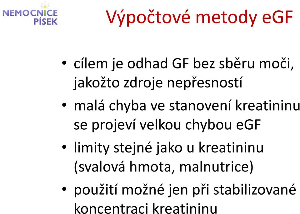 velkou chybou egf limity stejné jako u kreatininu (svalová hmota,