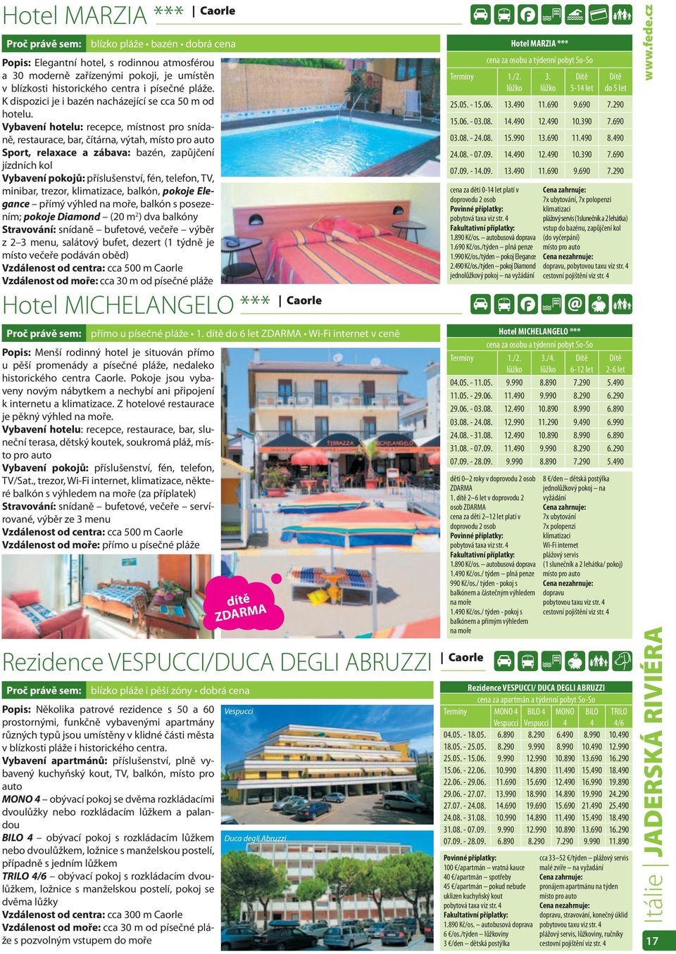 Vybavení hotelu: recepce, místnost pro snídaně, restaurace, bar, čítárna, výtah, Sport, relaxace a zábava: bazén, zapůjčení jízdních kol Vybavení pokojů: příslušenství, fén, telefon, TV, minibar,