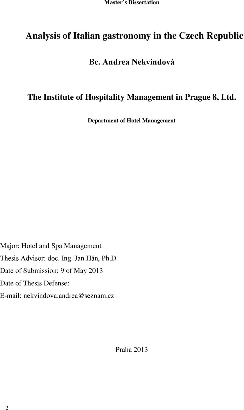 Department of Hotel Management Major: Hotel and Spa Management Thesis Advisor: doc. Ing.