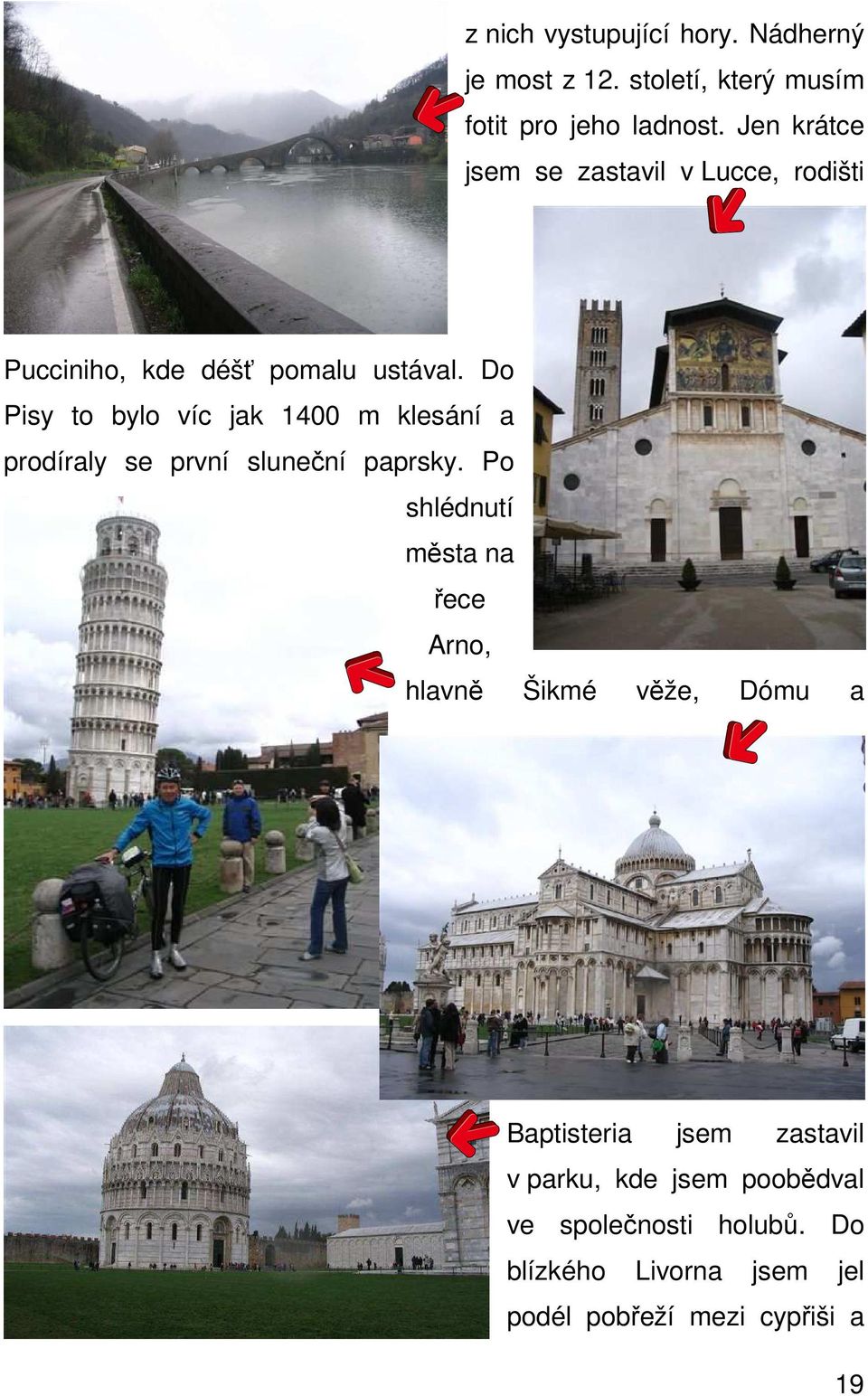 Do Pisy to bylo víc jak 1400 m klesání a prodíraly se první sluneční paprsky.