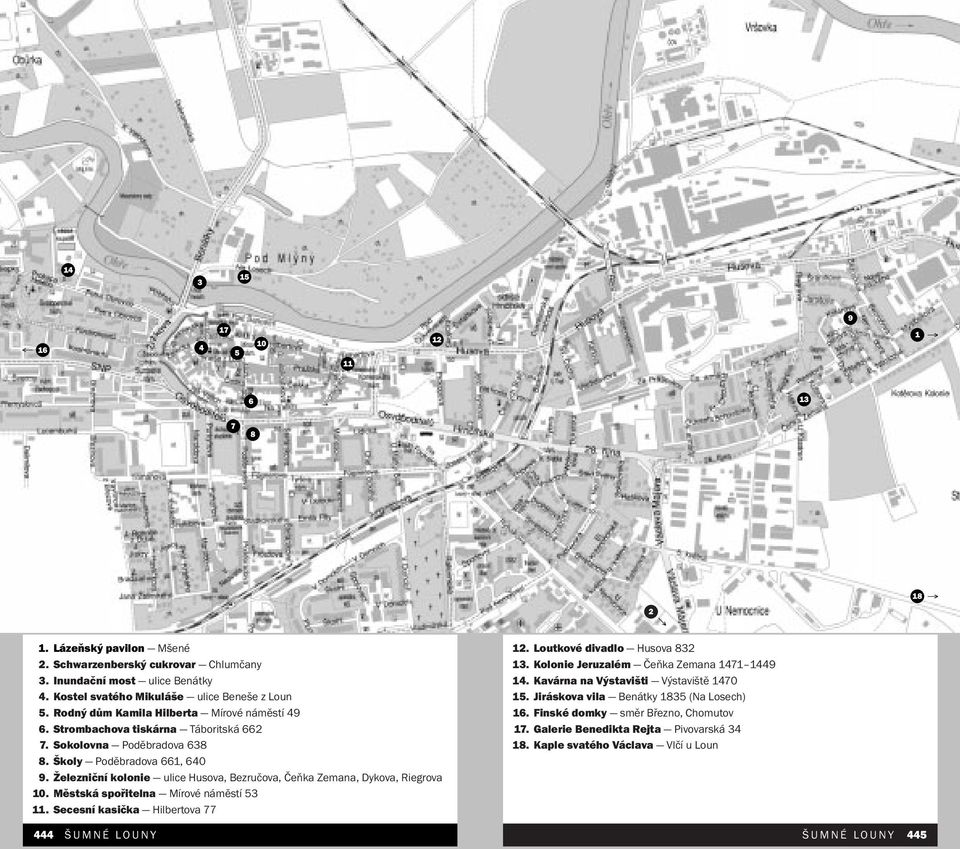 Železniční kolonie ulice Husova, Bezručova, Čeňka Zemana, Dykova, Riegrova 10. Městská spořitelna Mírové náměstí 53 11. Secesní kasička Hilbertova 77 12. Loutkové divadlo Husova 832 13.