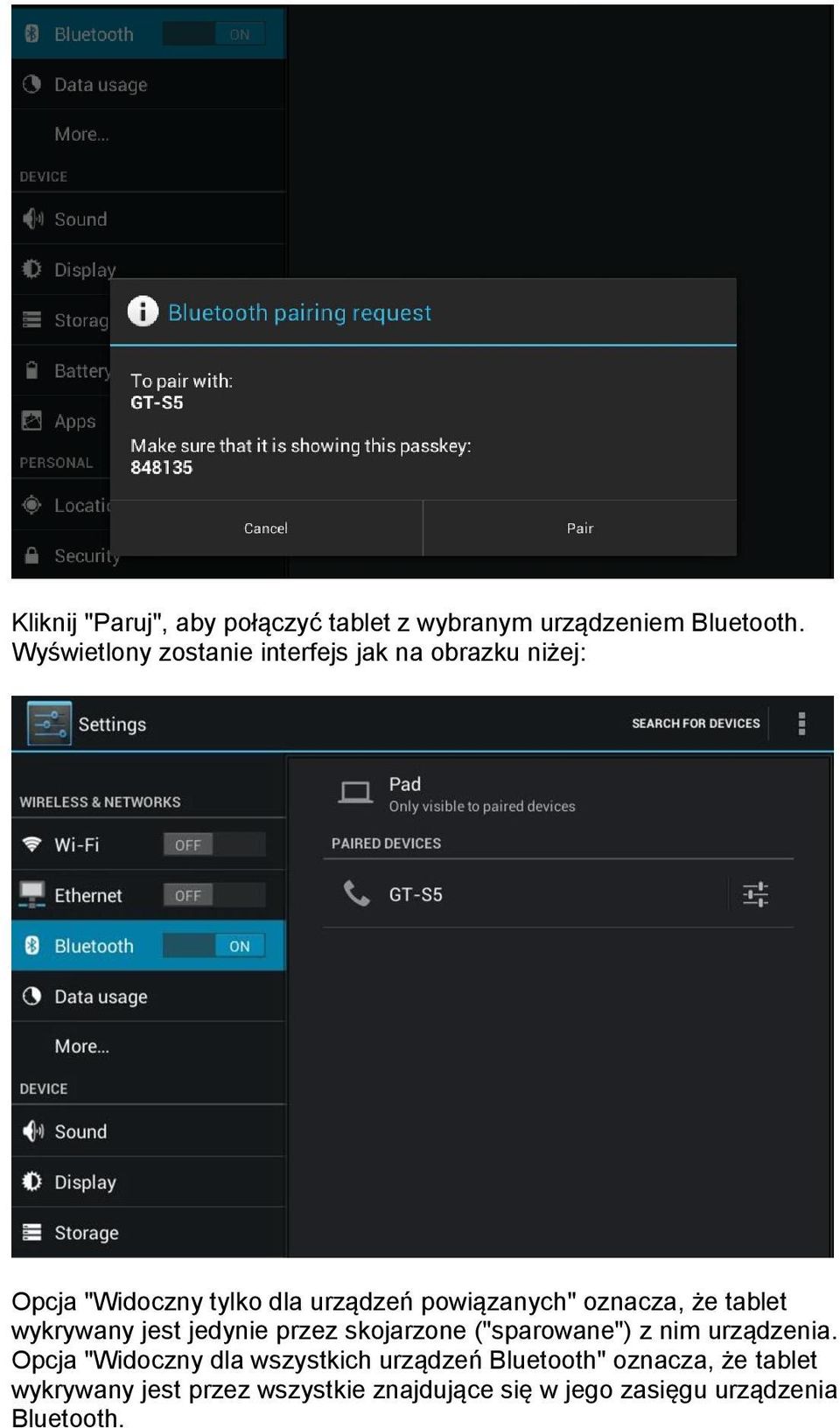 oznacza, że tablet wykrywany jest jedynie przez skojarzone ("sparowane") z nim urządzenia.