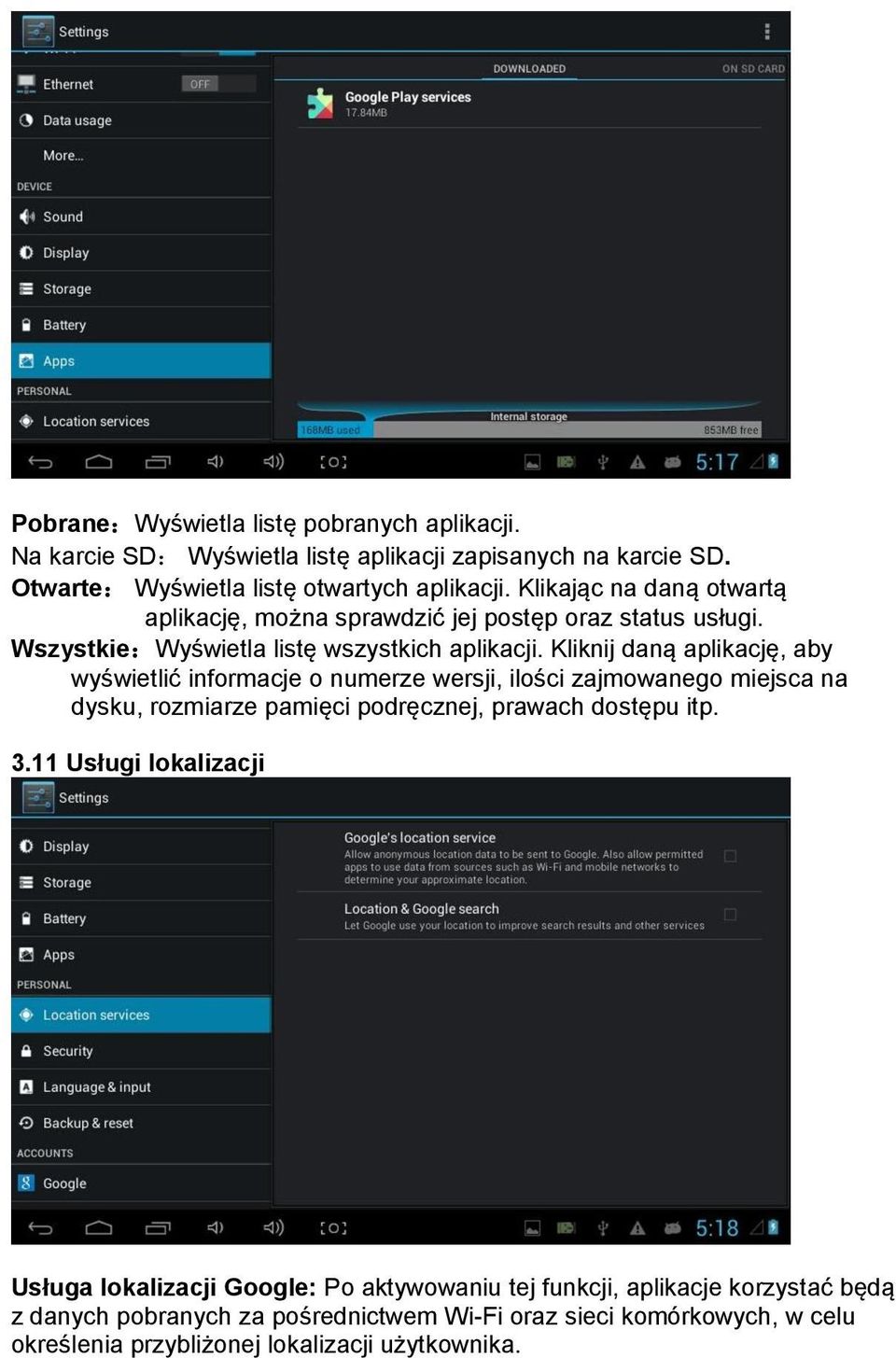 Kliknij daną aplikację, aby wyświetlić informacje o numerze wersji, ilości zajmowanego miejsca na dysku, rozmiarze pamięci podręcznej, prawach dostępu itp. 3.