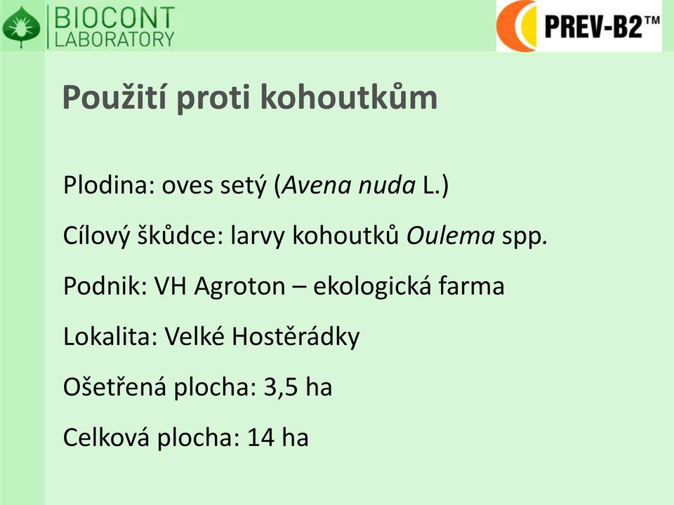 Podnik: VH Agroton ekologická farma Lokalita: Velké