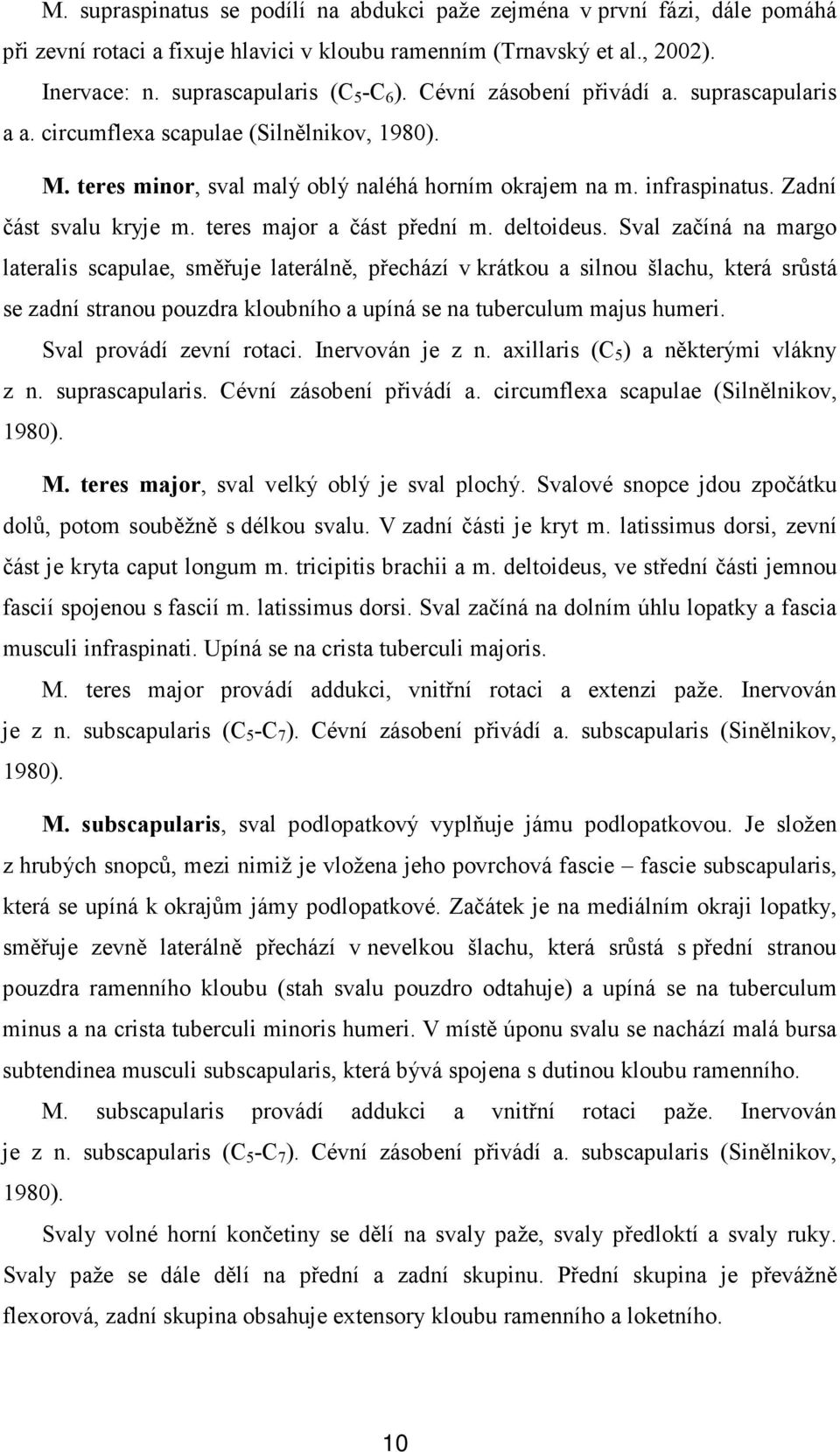 teres major a část přední m. deltoideus.