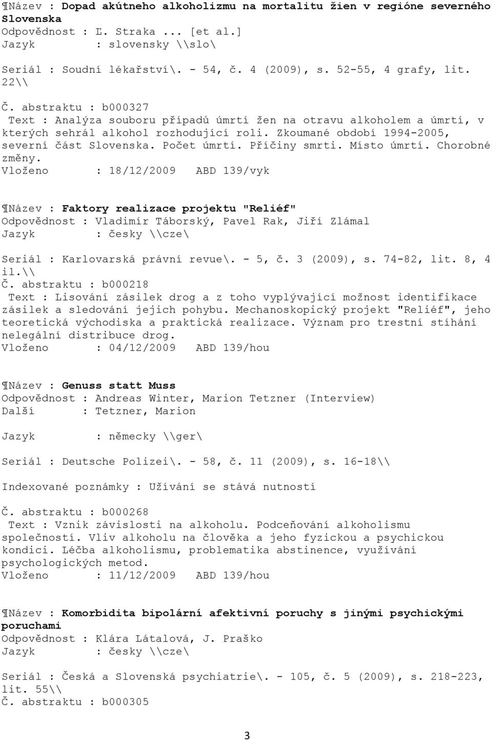 Zkoumané období 1994-2005, severní část Slovenska. Počet úmrtí. Příčiny smrti. Místo úmrtí. Chorobné změny.