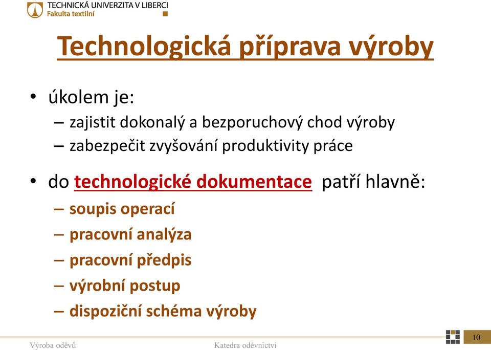 do technologické dokumentace patří hlavně: soupis operací