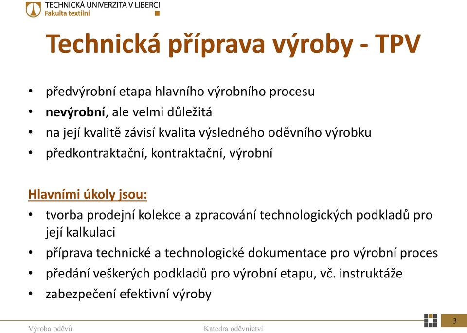 tvorba prodejní kolekce a zpracování technologických podkladů pro její kalkulaci příprava technické a technologické