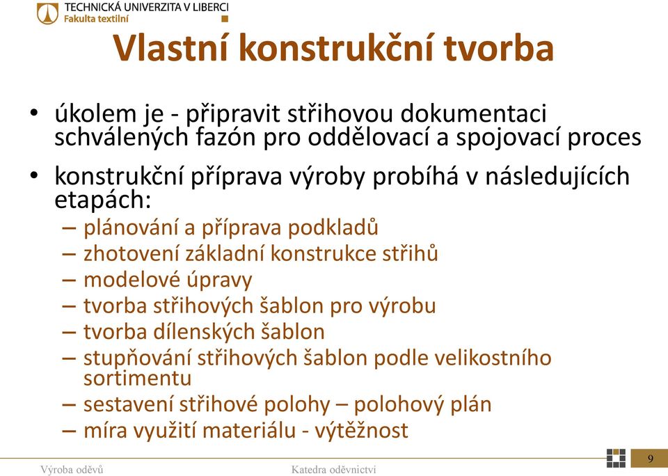 základní konstrukce střihů modelové úpravy tvorba střihových šablon pro výrobu tvorba dílenských šablon stupňování