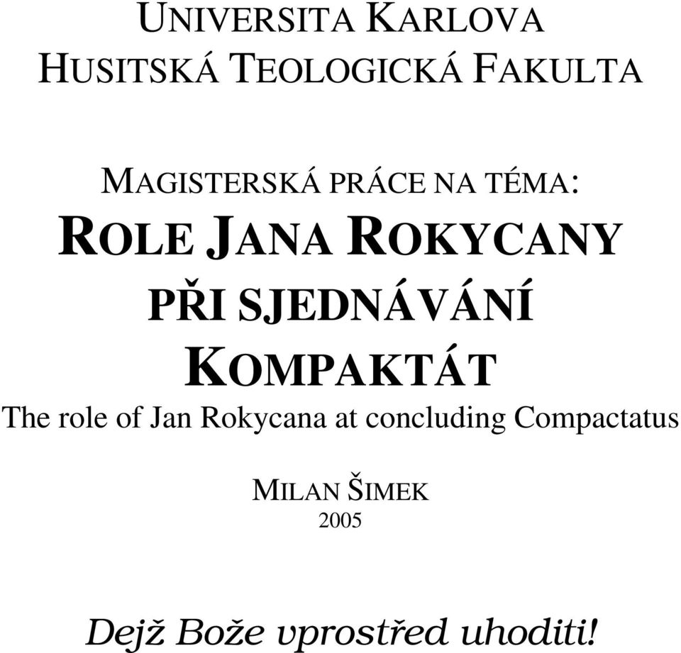 SJEDNÁVÁNÍ KOMPAKTÁT The role of Jan Rokycana at