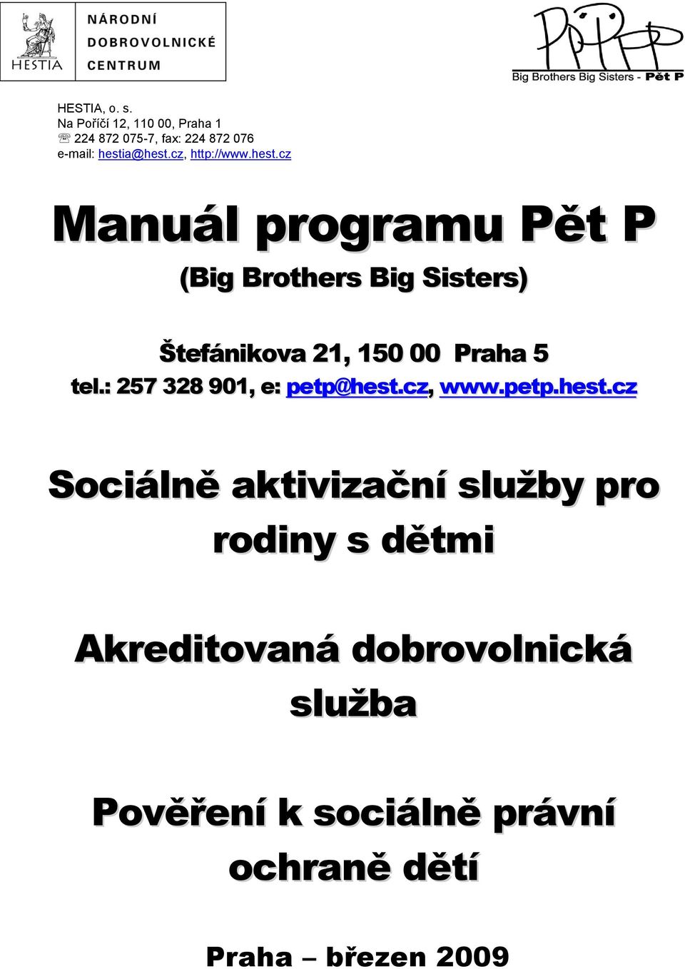 cz Manuál programu Pět P (Big Brothers Big Sisters) Štefánikova 21, 150 00 Praha 5 tel.