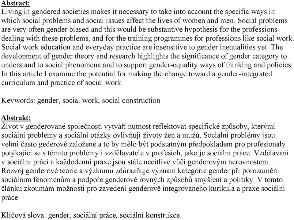 Social work education and everyday practice are insensitive to gender inequalities yet.