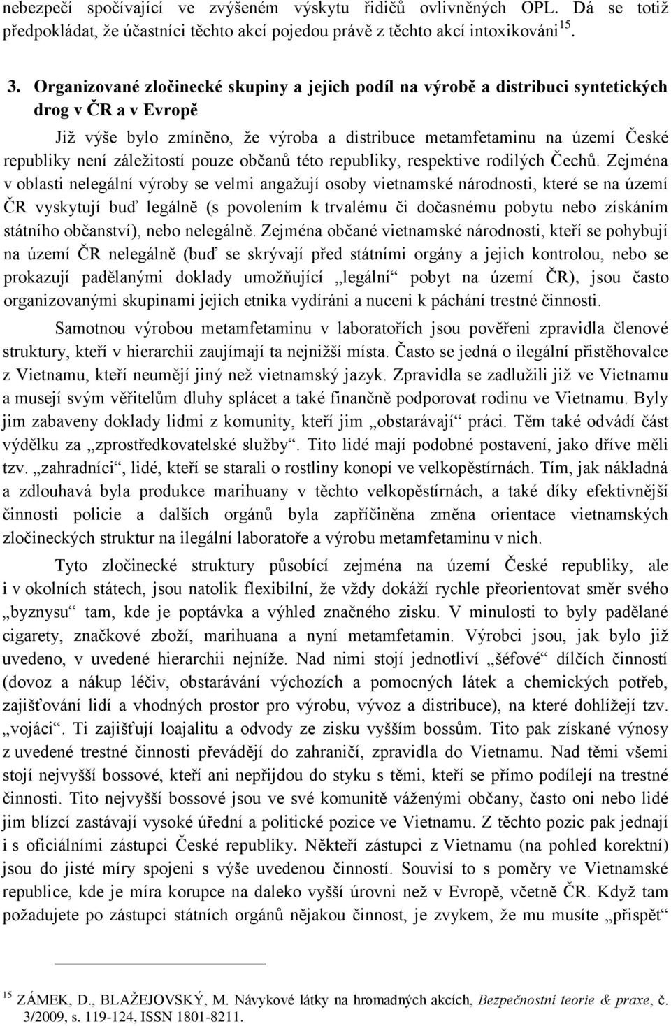 záležitostí pouze občanů této republiky, respektive rodilých Čechů.