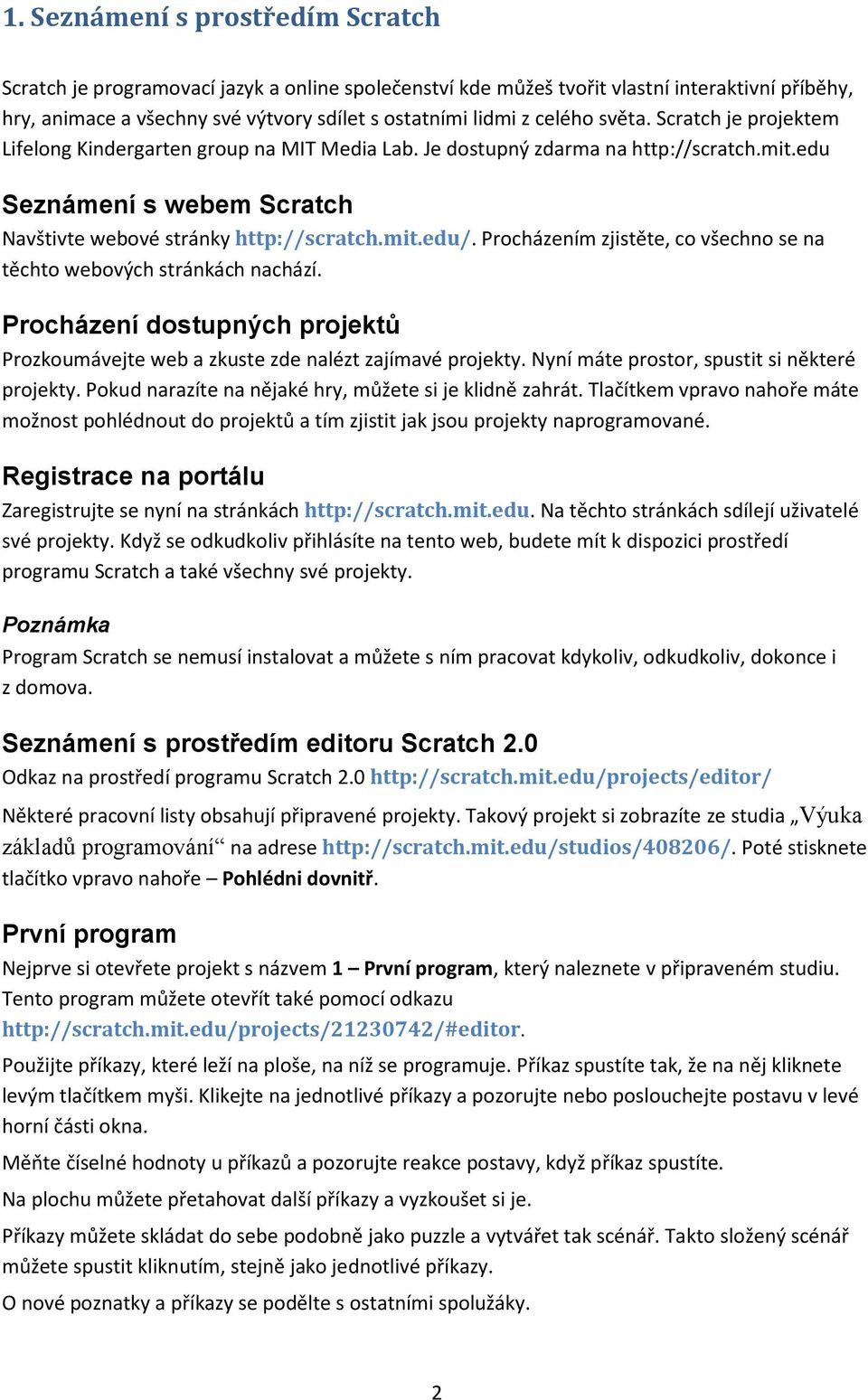 Procházením zjistěte, co všechno se na těchto webových stránkách nachází. Procházení dostupných projektů Prozkoumávejte web a zkuste zde nalézt zajímavé projekty.